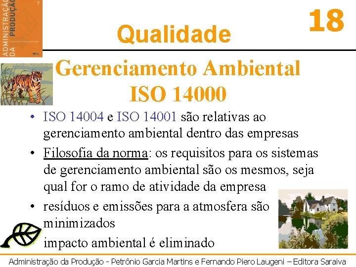 Qualidade 18 Gerenciamento Ambiental ISO 14000 • ISO 14004 e ISO 14001 são relativas