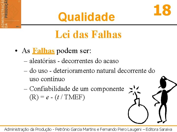 Qualidade 18 Lei das Falhas • As Falhas podem ser: – aleatórias - decorrentes