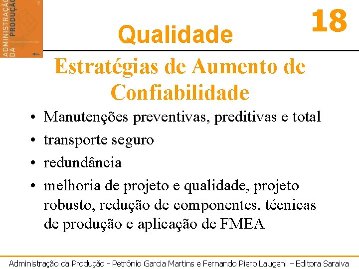 Qualidade 18 Estratégias de Aumento de Confiabilidade • • Manutenções preventivas, preditivas e total