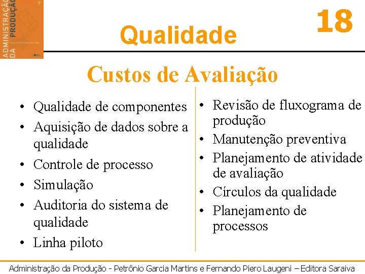 Qualidade 18 Custos de Avaliação • Qualidade de componentes • Aquisição de dados sobre