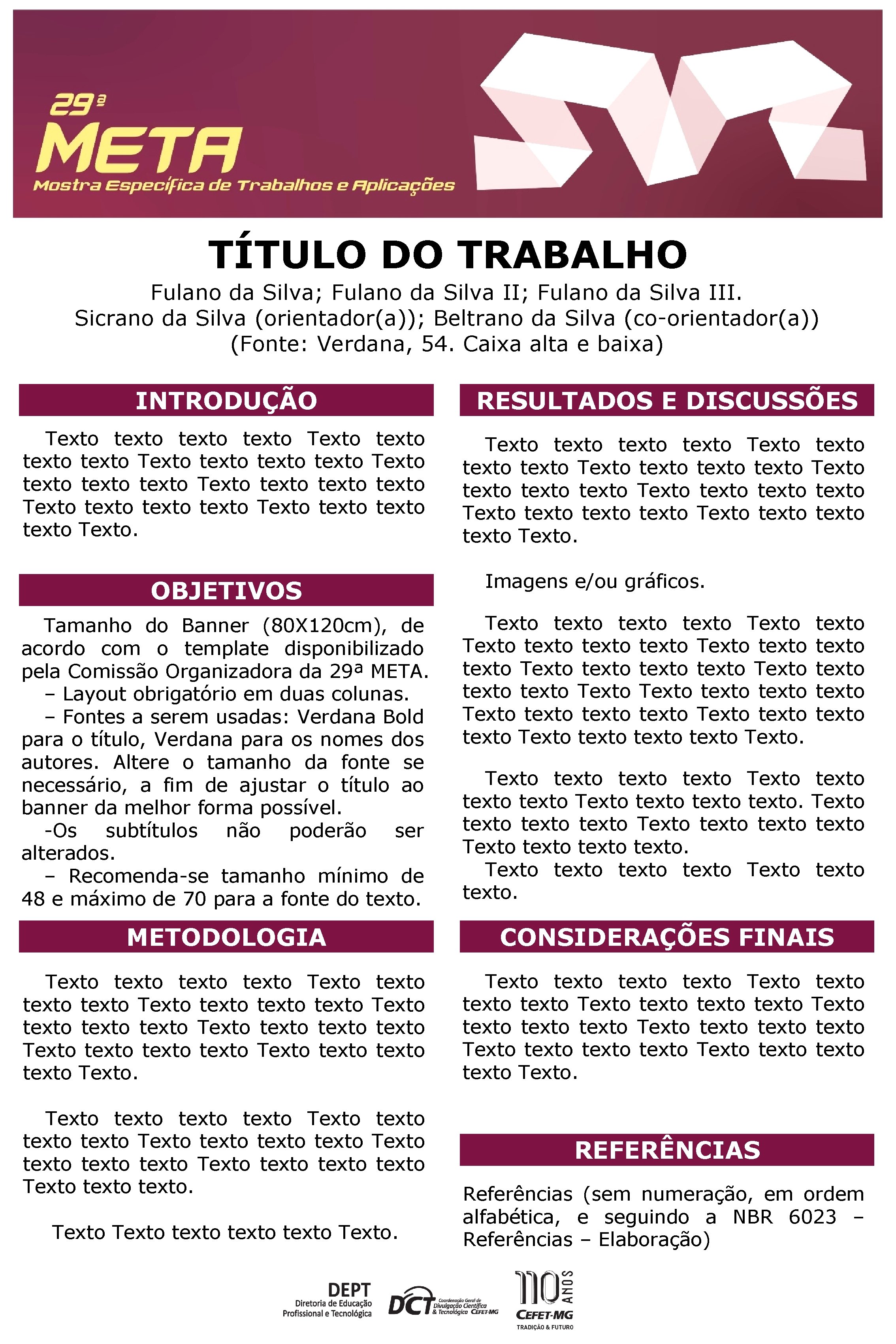 TÍTULO DO TRABALHO Fulano da Silva; Fulano da Silva III. Sicrano da Silva (orientador(a));