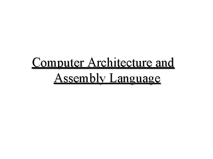 Computer Architecture and Assembly Language 