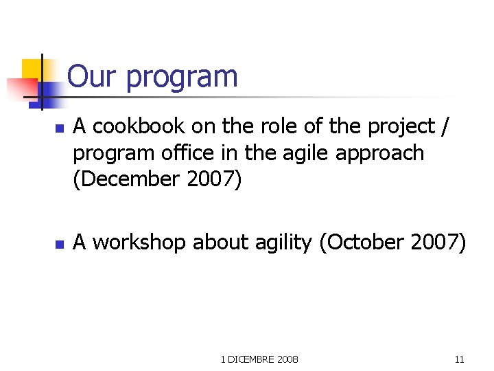 Our program n n A cookbook on the role of the project / program