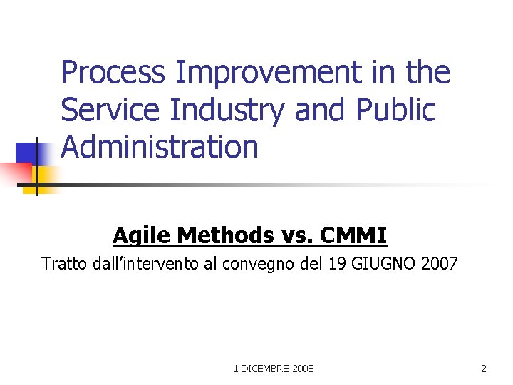 Process Improvement in the Service Industry and Public Administration Agile Methods vs. CMMI Tratto