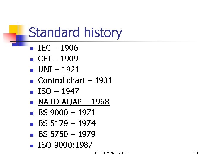 Standard history n n n n n IEC – 1906 CEI – 1909 UNI