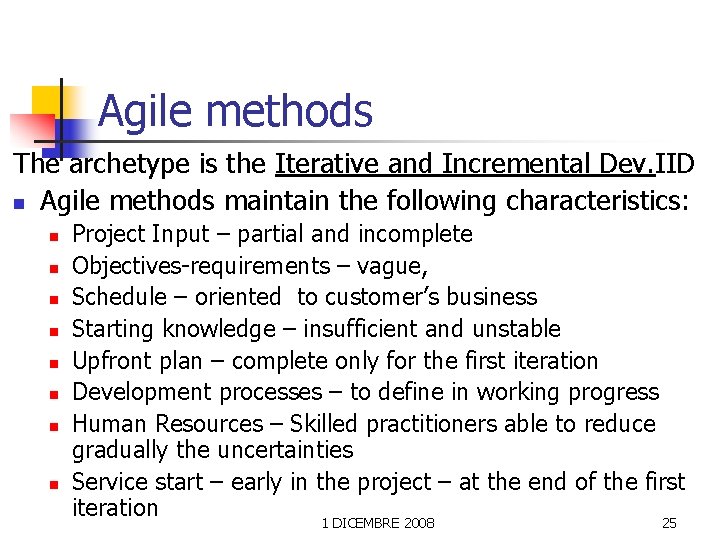 Agile methods The archetype is the Iterative and Incremental Dev. IID n Agile methods