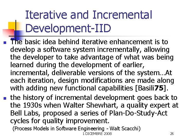 Iterative and Incremental Development-IID n n The basic idea behind iterative enhancement is to