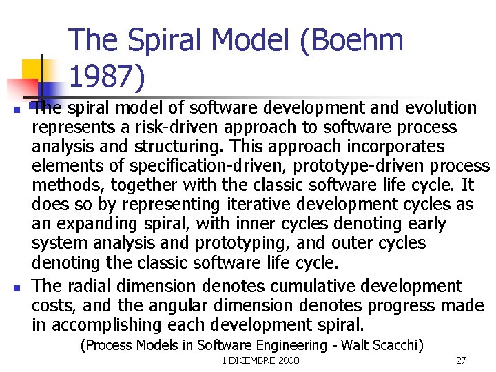 The Spiral Model (Boehm 1987) n n The spiral model of software development and