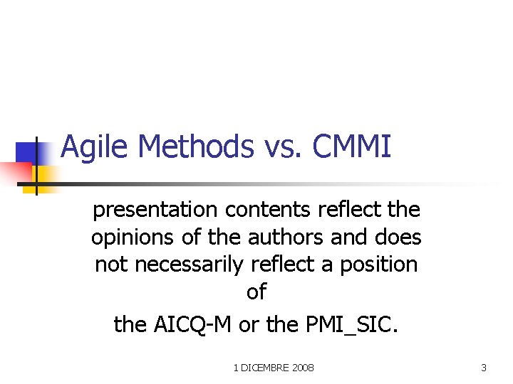 Agile Methods vs. CMMI presentation contents reflect the opinions of the authors and does