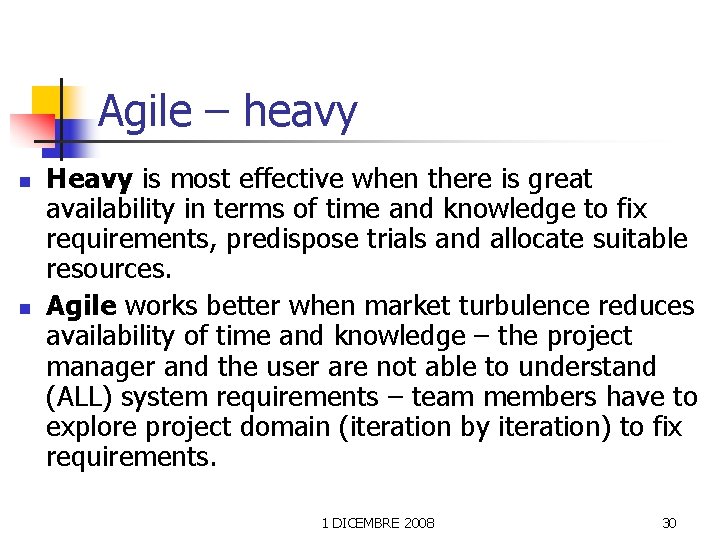 Agile – heavy n n Heavy is most effective when there is great availability