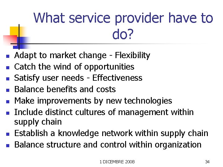 What service provider have to do? n n n n Adapt to market change