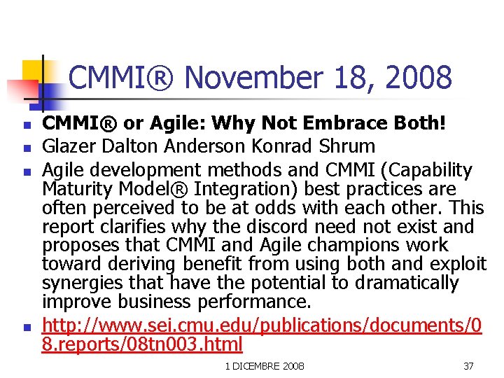 CMMI® November 18, 2008 n n CMMI® or Agile: Why Not Embrace Both! Glazer