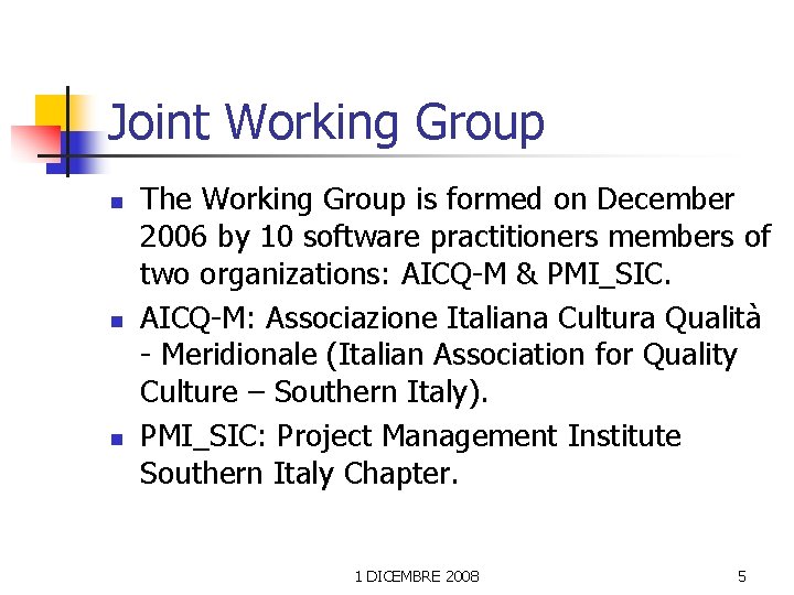 Joint Working Group n n n The Working Group is formed on December 2006