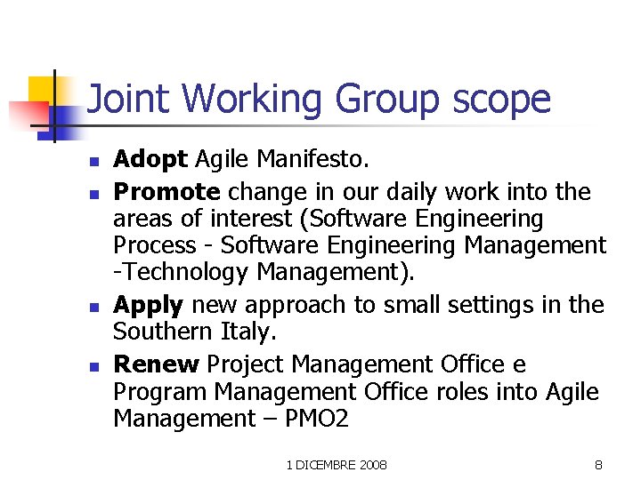 Joint Working Group scope n n Adopt Agile Manifesto. Promote change in our daily