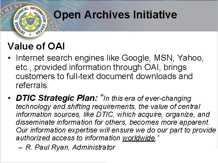 Open Archives Initiative Value of OAI • Internet search engines like Google, MSN, Yahoo,