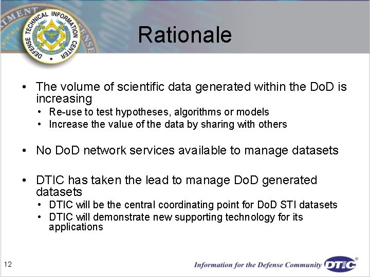 Rationale • The volume of scientific data generated within the Do. D is increasing