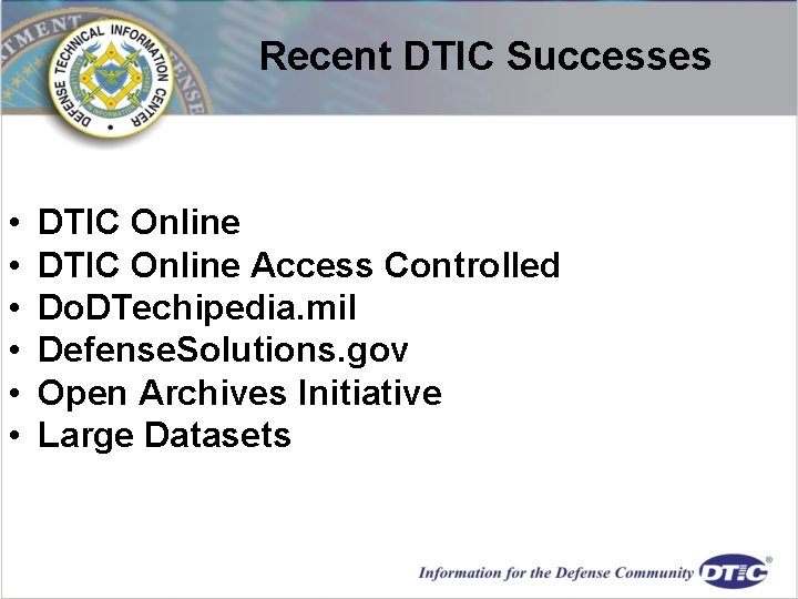 Recent DTIC Successes • • • DTIC Online Access Controlled Do. DTechipedia. mil Defense.