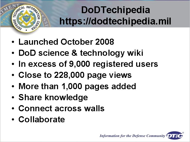 Do. DTechipedia https: //dodtechipedia. mil • • Launched October 2008 Do. D science &