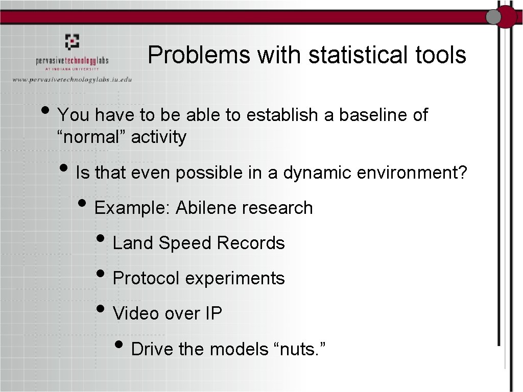 Problems with statistical tools • You have to be able to establish a baseline