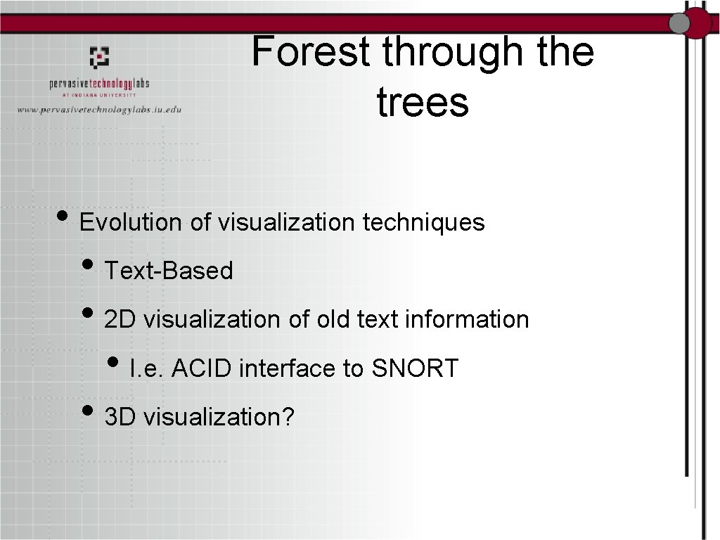 Forest through the trees • Evolution of visualization techniques • Text-Based • 2 D