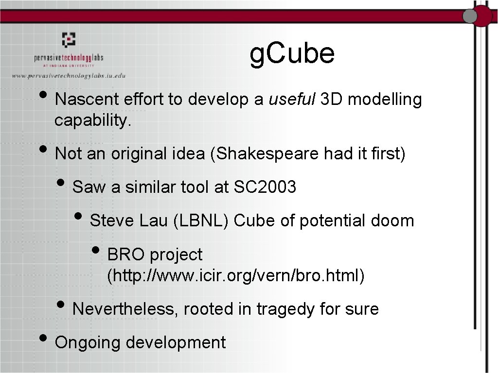 g. Cube • Nascent effort to develop a useful 3 D modelling capability. •