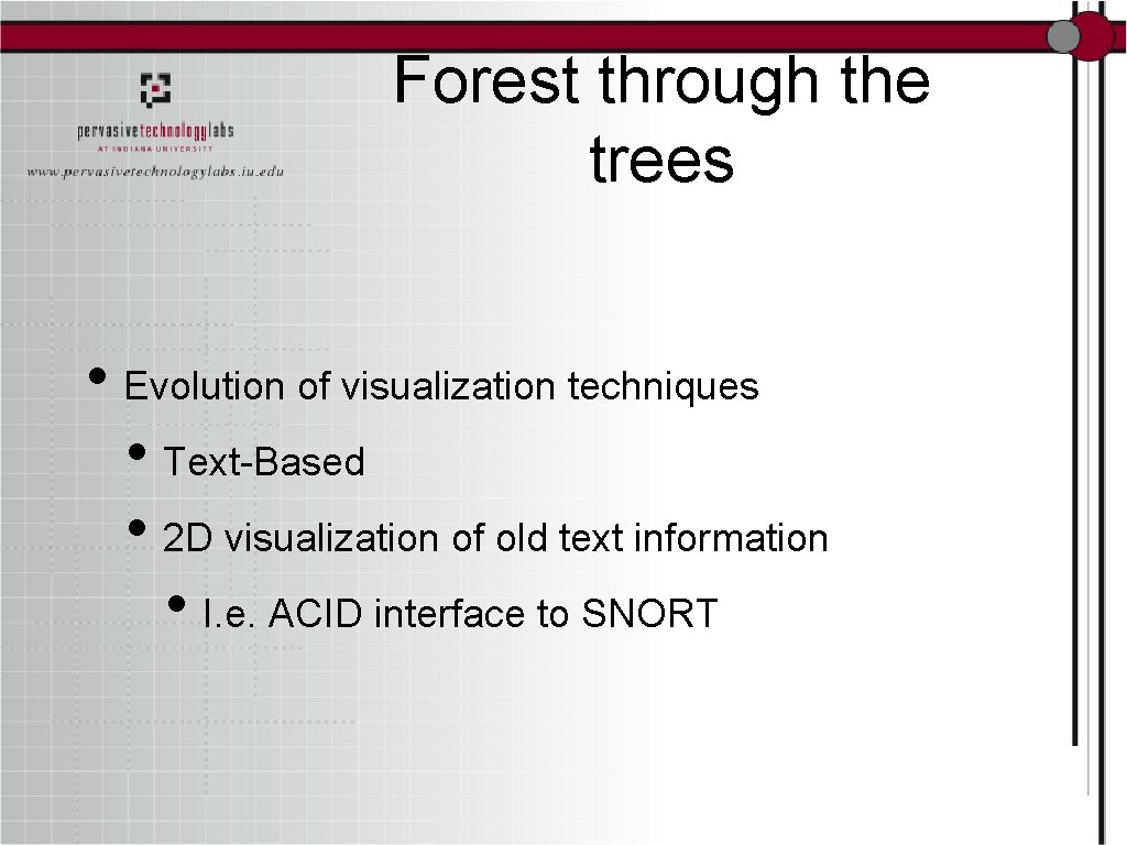 Forest through the trees • Evolution of visualization techniques • Text-Based • 2 D