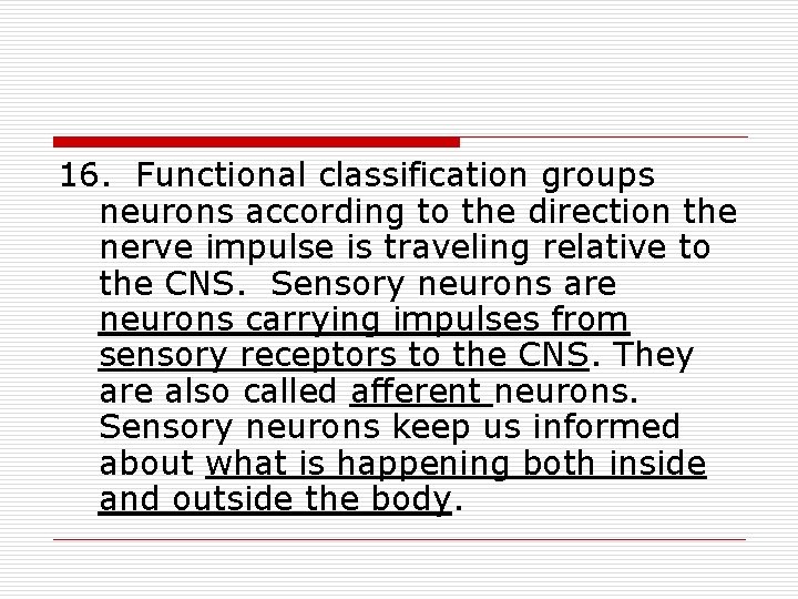 16. Functional classification groups neurons according to the direction the nerve impulse is traveling