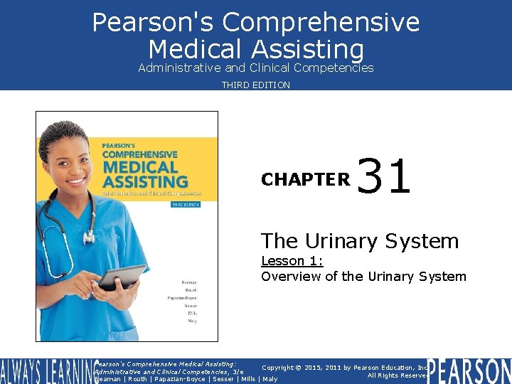 Pearson's Comprehensive Medical Assisting Administrative and Clinical Competencies THIRD EDITION CHAPTER 31 The Urinary