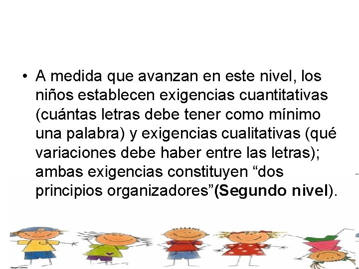  • A medida que avanzan en este nivel, los niños establecen exigencias cuantitativas