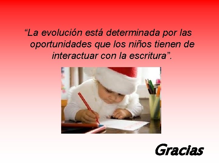 “La evolución está determinada por las oportunidades que los niños tienen de interactuar con