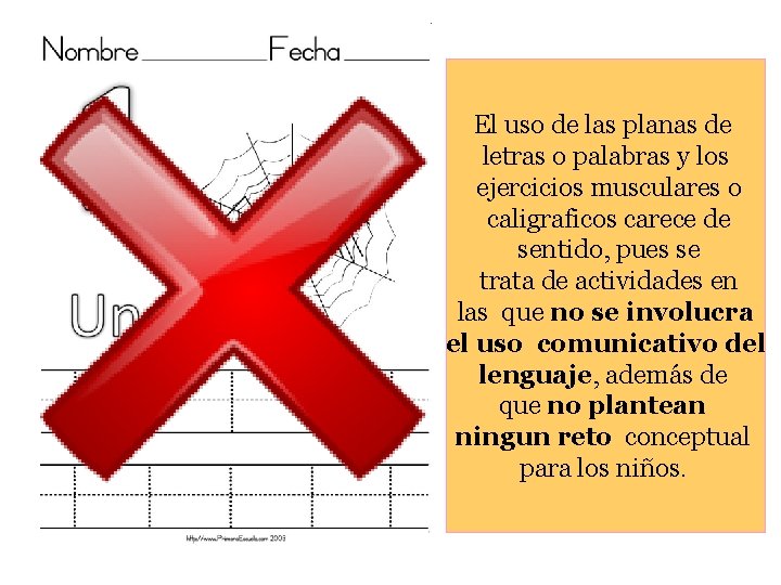 El uso de las planas de letras o palabras y los ejercicios musculares o