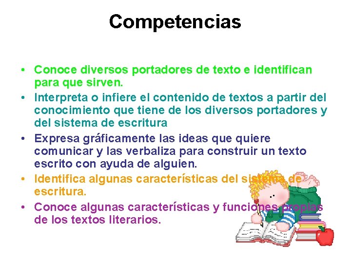 Competencias • Conoce diversos portadores de texto e identifican para que sirven. • Interpreta