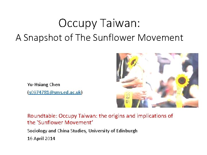 Occupy Taiwan: A Snapshot of The Sunflower Movement Yu-Hsiang Chen (s 0974781@sms. ed. ac.