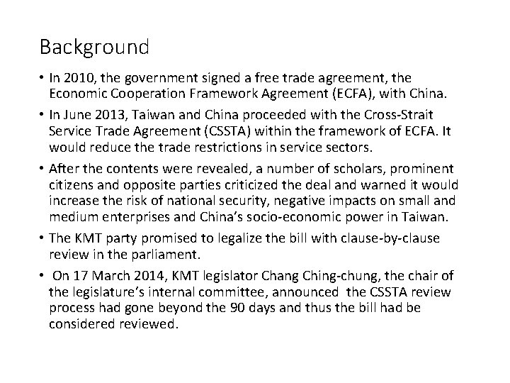 Background • In 2010, the government signed a free trade agreement, the Economic Cooperation