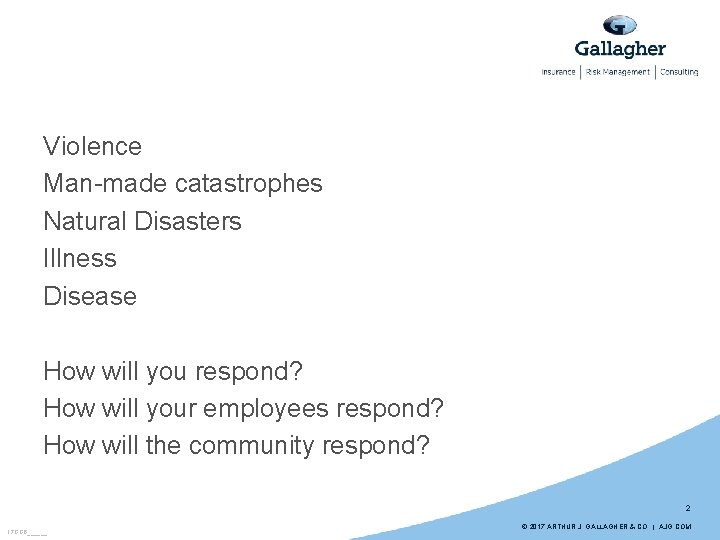 Violence Man-made catastrophes Natural Disasters Illness Disease How will you respond? How will your