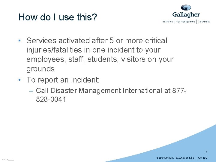 How do I use this? • Services activated after 5 or more critical injuries/fatalities