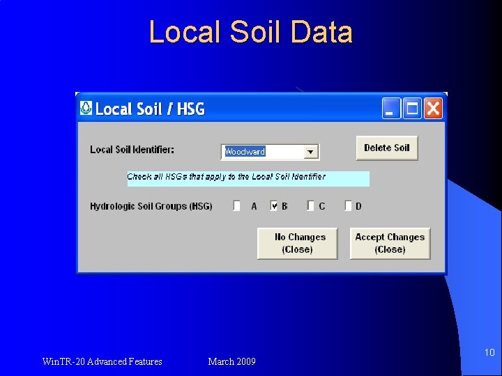 Local Soil Data Win. TR-20 Advanced Features March 2009 10 