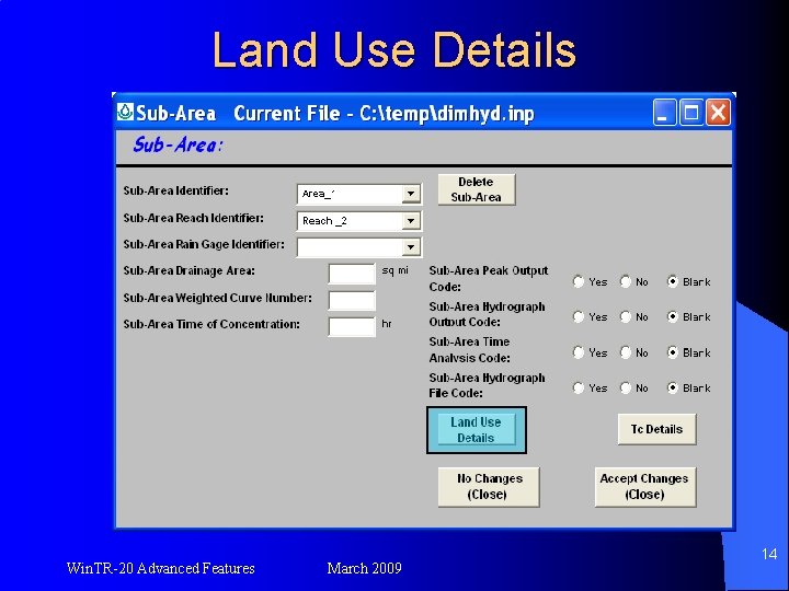 Land Use Details Win. TR-20 Advanced Features March 2009 14 