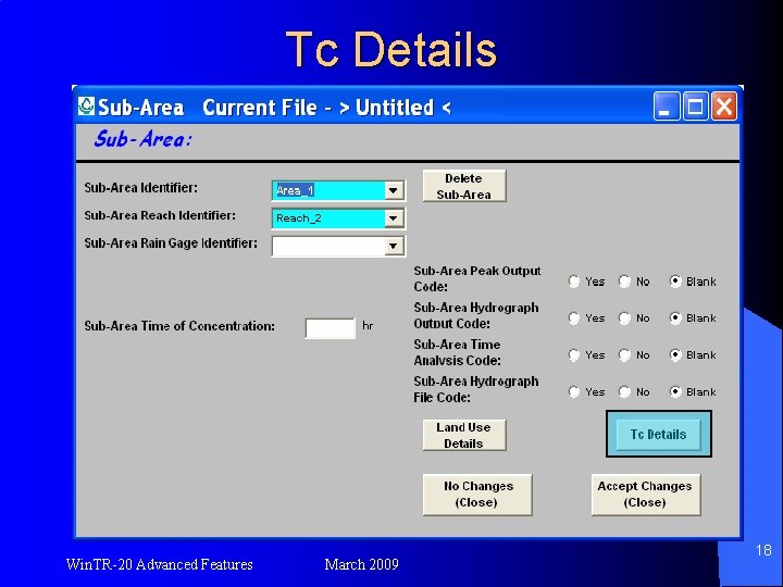 Tc Details Win. TR-20 Advanced Features March 2009 18 