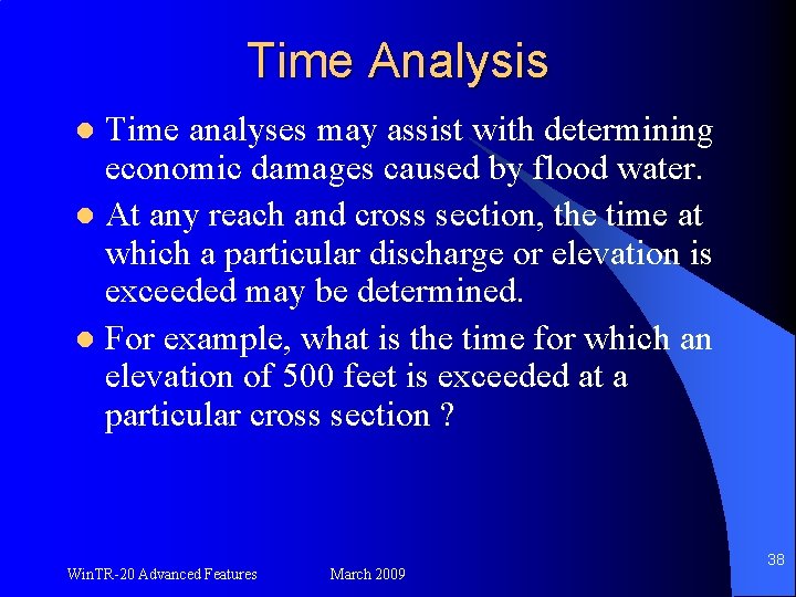 Time Analysis Time analyses may assist with determining economic damages caused by flood water.