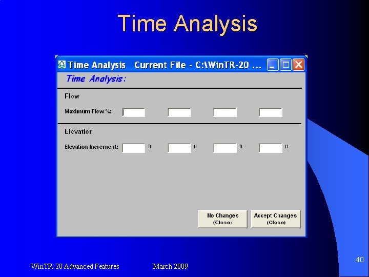 Time Analysis Win. TR-20 Advanced Features March 2009 40 