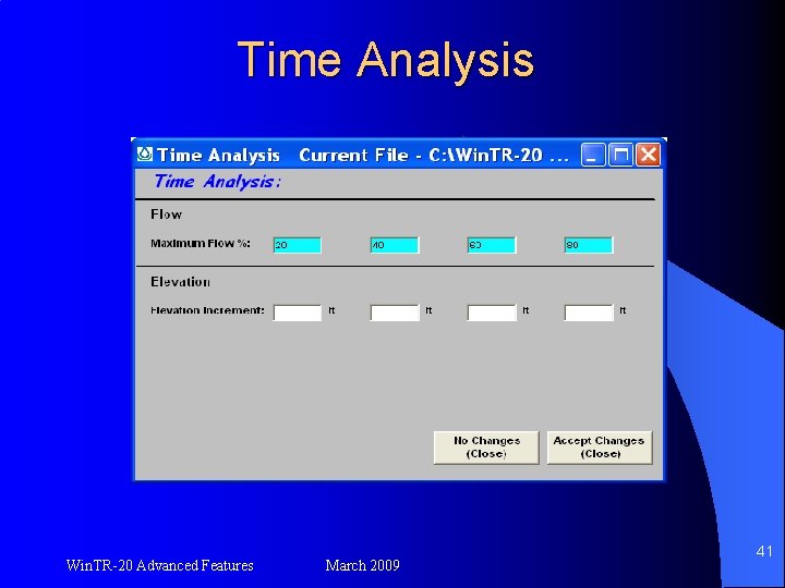 Time Analysis Win. TR-20 Advanced Features March 2009 41 