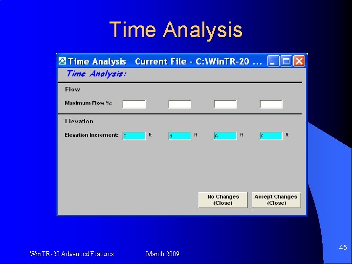 Time Analysis Win. TR-20 Advanced Features March 2009 45 