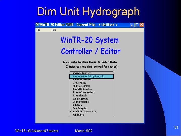 Dim Unit Hydrograph Win. TR-20 Advanced Features March 2009 51 