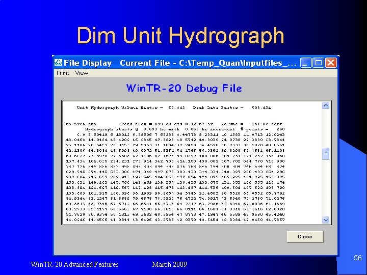 Dim Unit Hydrograph Win. TR-20 Advanced Features March 2009 56 