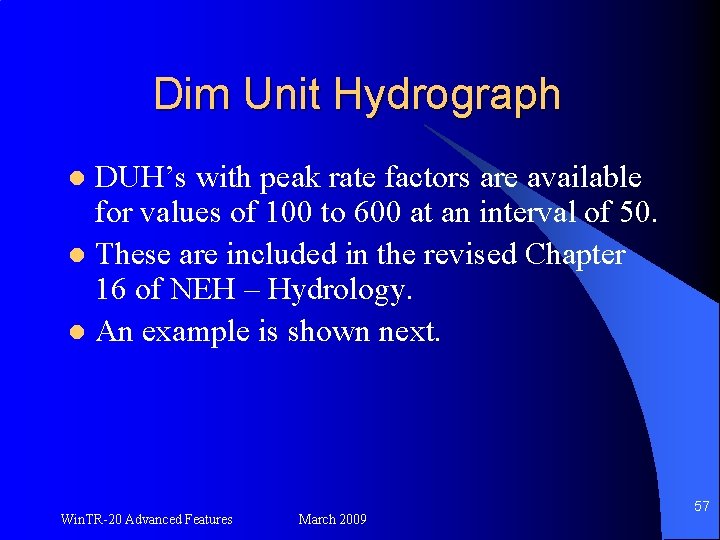 Dim Unit Hydrograph DUH’s with peak rate factors are available for values of 100