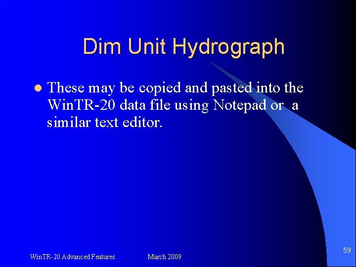 Dim Unit Hydrograph l These may be copied and pasted into the Win. TR-20