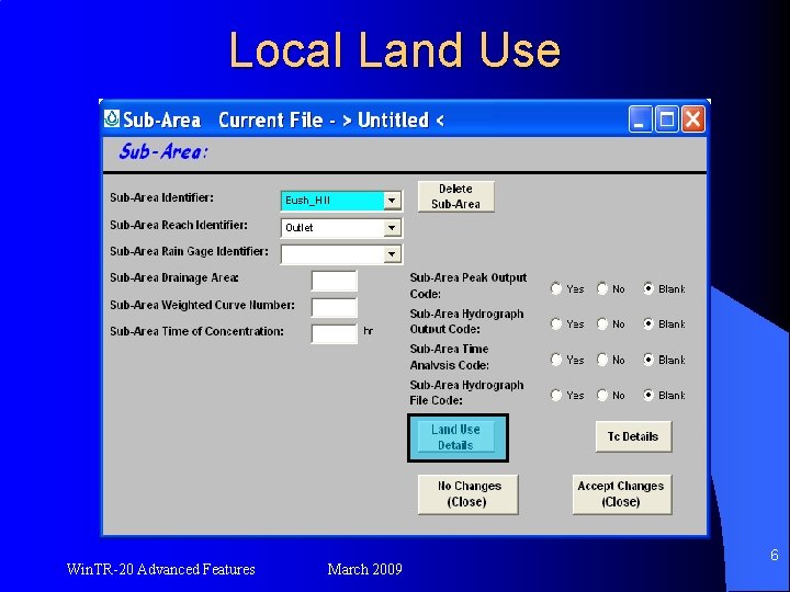 Local Land Use Win. TR-20 Advanced Features March 2009 6 