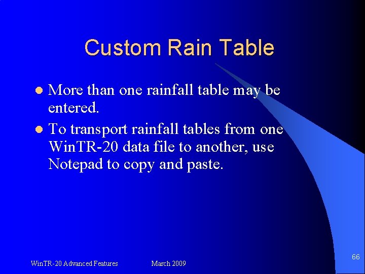 Custom Rain Table More than one rainfall table may be entered. l To transport