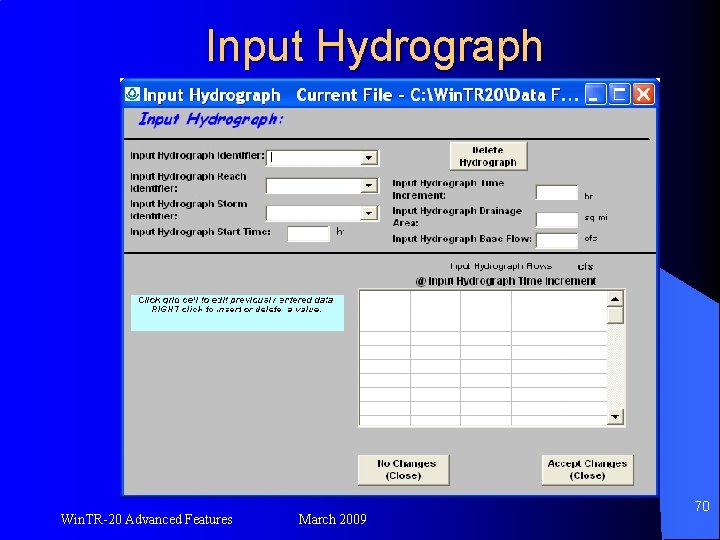 Input Hydrograph Win. TR-20 Advanced Features March 2009 70 